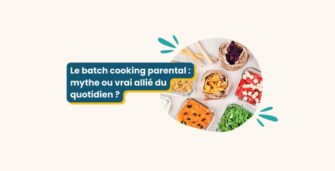 Le batch cooking parental : mythe ou vrai allié du quotidien ?