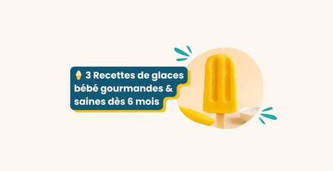 3 Recettes de glaces bébé gourmandes & saines dès 6 mois