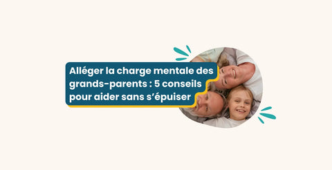 Alléger la charge mentale des grands-parents : 5 conseils pour aider sans s’épuiser