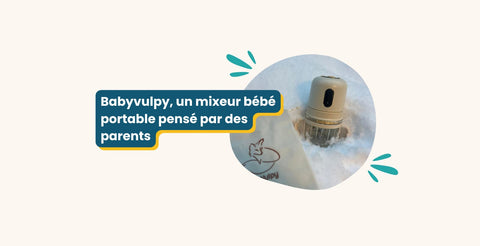 Babyvulpy, un mixeur bébé portable pensé par des parents