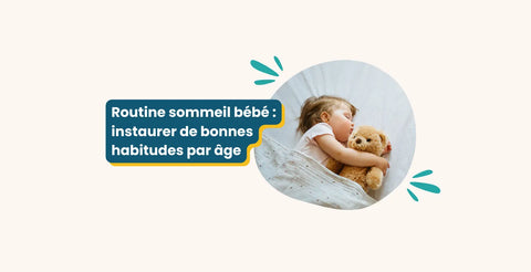 Routine sommeil bébé : instaurer de bonnes habitudes par âge