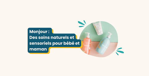 Monjour : Des soins naturels et sensoriels pour bébé et maman